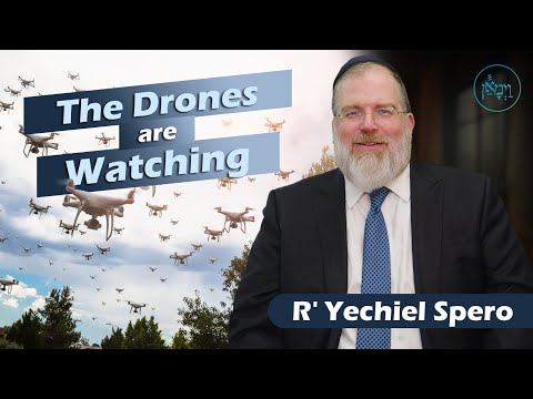 The Drones are Watching | Rabbi Yechiel Spero