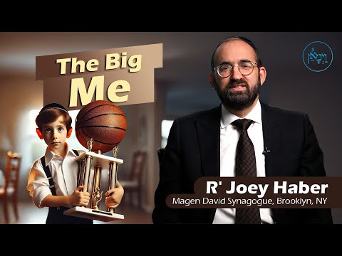 The Big Me | Rabbi Joey Haber
