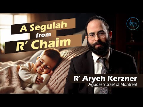 A Segulah from R’ Chaim | Rabbi Aryeh Kerzner