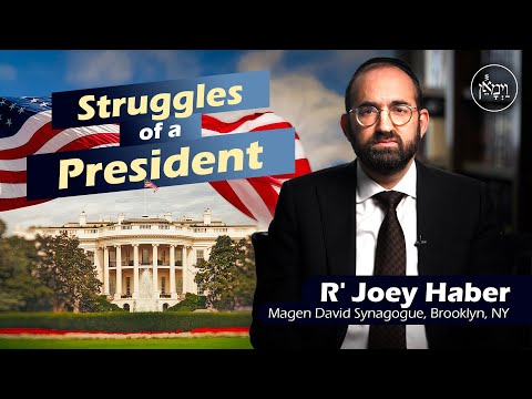 Struggles of a President | Rabbi Joey Haber