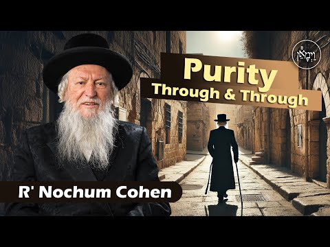 Purity Through and Through | Rabbi Nachum Cohen