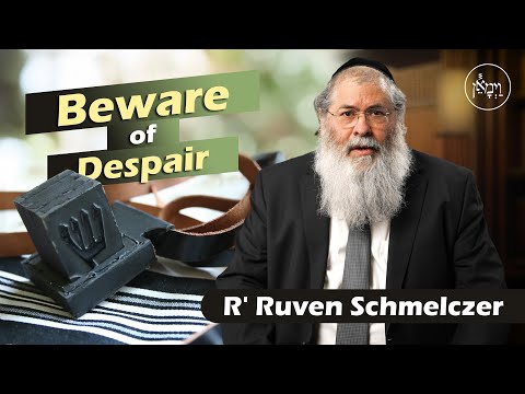 Beware of Despair | Rabbi Reuven Schmeltzer
