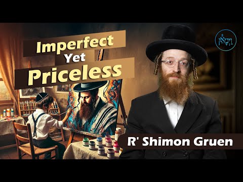 Imperfect Yet Priceless | Rabbi Shimon Gruen