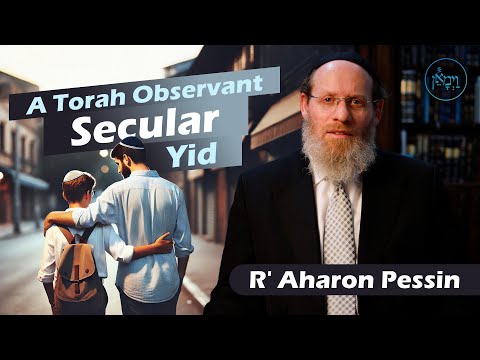 A Torah Observant Secular Yid | Rabbi Aharon Pessin