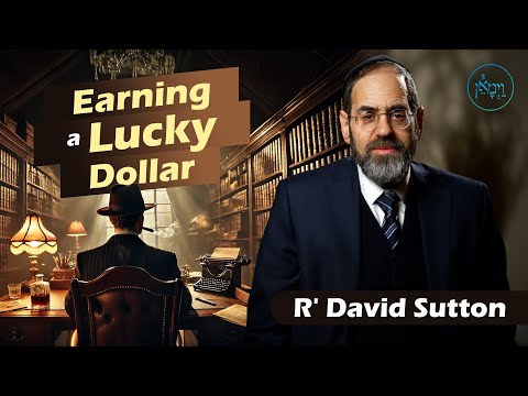 Earning a Lucky Dollar | Rabbi David Sutton