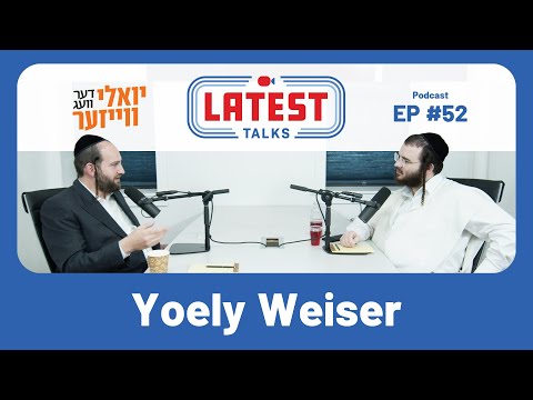 Latest Talks Podcast – Ep #52 | Topics: The Prison System | Yoely's Mission | Insights & Stories.