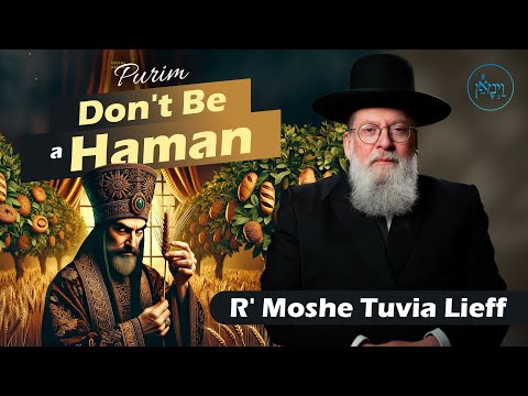 Don't Be a Haman | Rabbi Moshe Tuvia Lieff