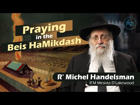 Praying in the Beis HaMikdash | Rabbi Michel Handelsman