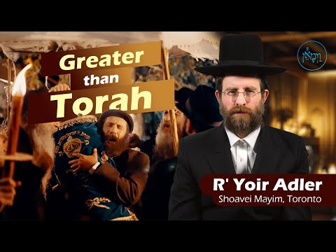 Greater than Torah | Rabbi Yoir Adler