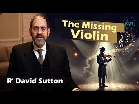 The Missing Violin | Rabbi David Sutton