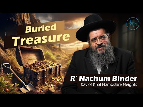 Buried Treasure | Rabbi Nachum Binder