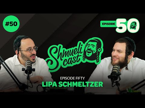 "Happy birthday! The story of life." | Lipa Schmeltzer – ShmueliCast EPISODE 50