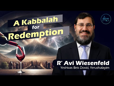 A Kabbalah for Redemption | Rabbi Avi Wiesenfeld