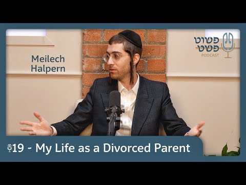 My Life as a Divorced Parent – Meilech Halpern – Pushet Pshat • Ep 19