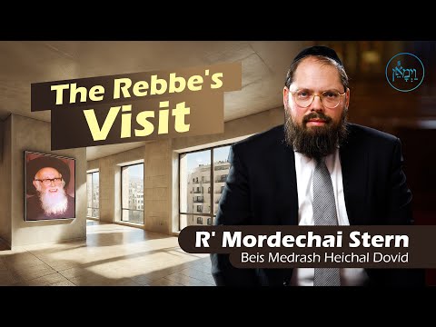 The Rebbe's Visit | Rabbi Mordechai Stern