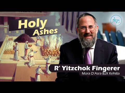 Holy Ashes | Rabbi Yitzchok Fingerer