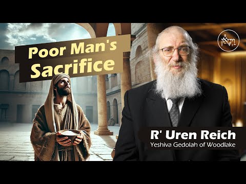 Parshas Vayikra – Poor Man's Sacrifice | Rabbi Uren Reich